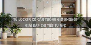 Tủ locker có cần thông gió không? Giải đáp chi tiết từ A-Z