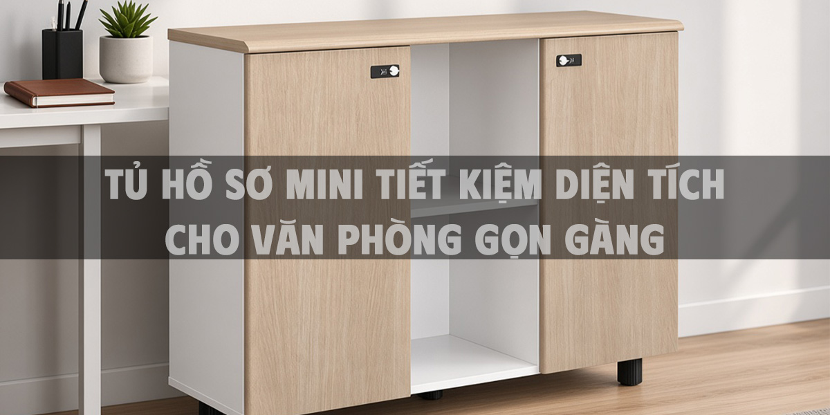 Tủ hồ sơ mini tiết kiệm diện tích cho văn phòng gọn gàng